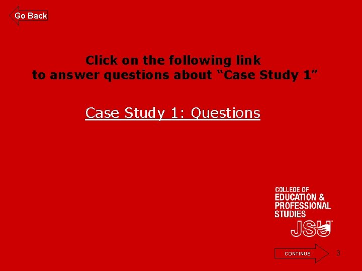 Go Back Click on the following link to answer questions about “Case Study 1”