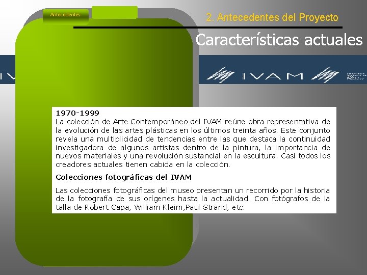 Antecedentes 2. Antecedentes del Proyecto Características actuales 1970 -1999 La colección de Arte Contemporáneo