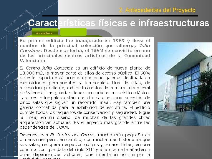 2. Antecedentes del Proyecto Características físicas e infraestructuras Antecedentes Su primer edificio fue inaugurado