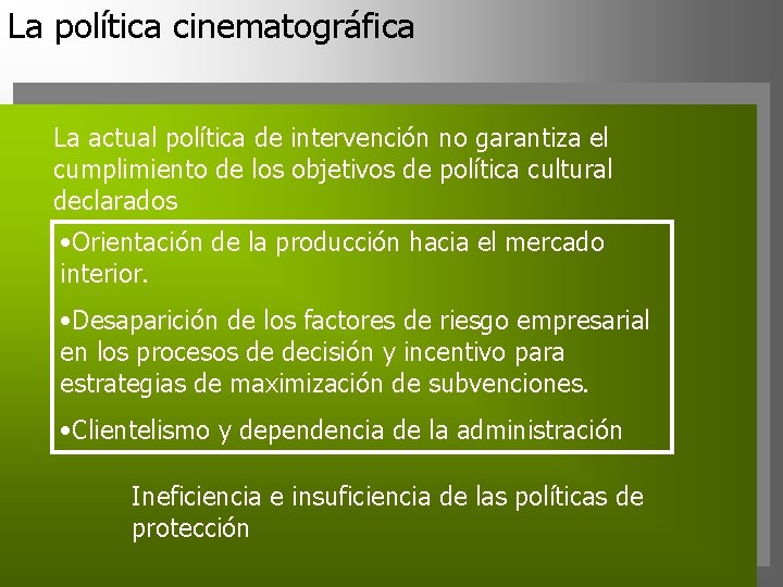 La política cinematográfica La actual política de intervención no garantiza el cumplimiento de los