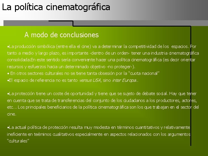 La política cinematográfica La Situación A modo de conclusiones • La producción simbólica (entre