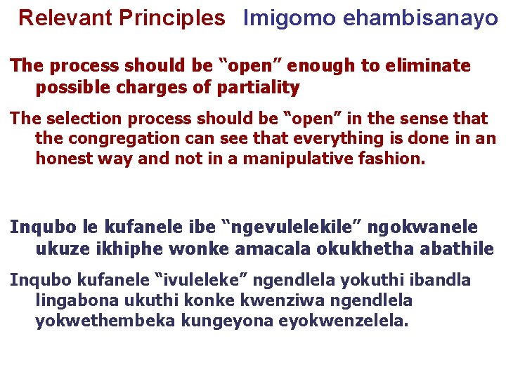 Relevant Principles Imigomo ehambisanayo The process should be “open” enough to eliminate possible charges