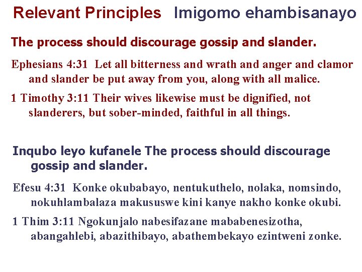 Relevant Principles Imigomo ehambisanayo The process should discourage gossip and slander. Ephesians 4: 31