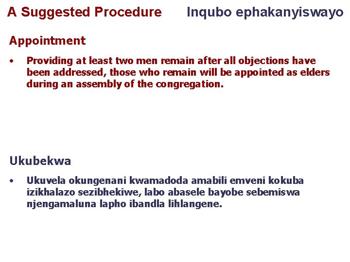 A Suggested Procedure Inqubo ephakanyiswayo Appointment • Providing at least two men remain after