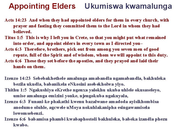 Appointing Elders Ukumiswa kwamalunga Acts 14: 23 And when they had appointed elders for