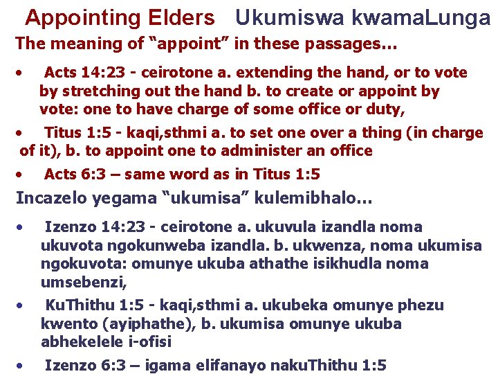 Appointing Elders Ukumiswa kwama. Lunga The meaning of “appoint” in these passages… • Acts