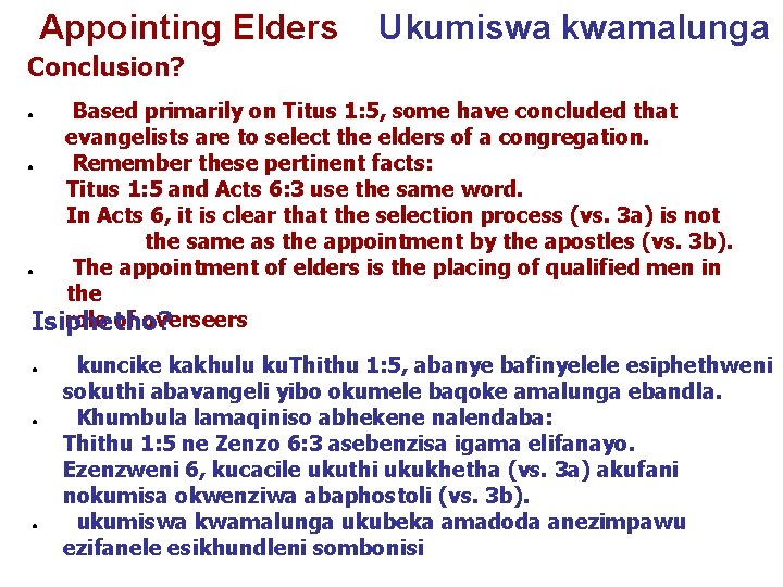 Appointing Elders Ukumiswa kwamalunga Conclusion? Based primarily on Titus 1: 5, some have concluded