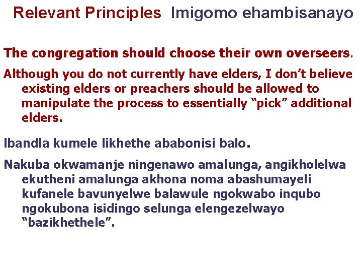 Relevant Principles Imigomo ehambisanayo The congregation should choose their own overseers. Although you do