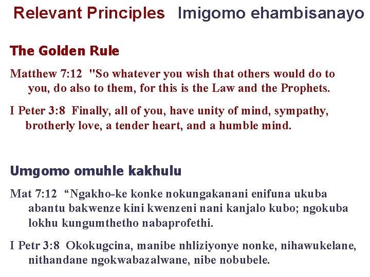 Relevant Principles Imigomo ehambisanayo The Golden Rule Matthew 7: 12 "So whatever you wish