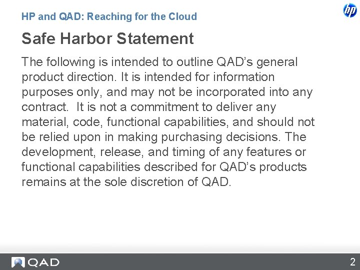 HP and QAD: Reaching for the Cloud Safe Harbor Statement The following is intended