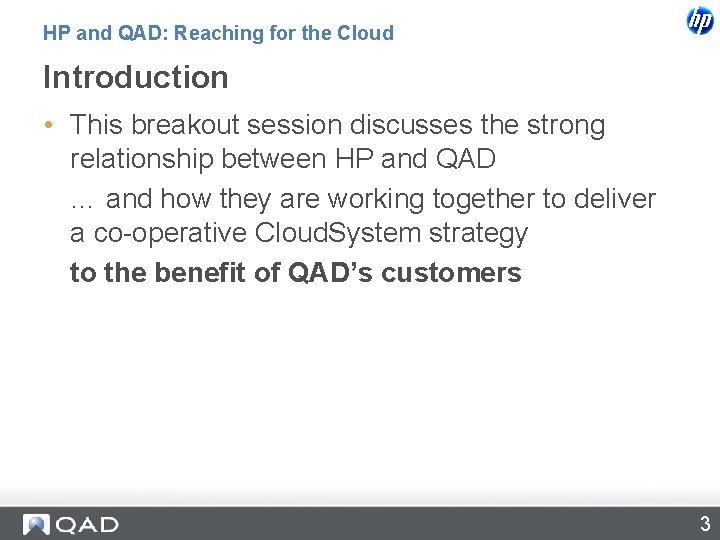 HP and QAD: Reaching for the Cloud Introduction • This breakout session discusses the