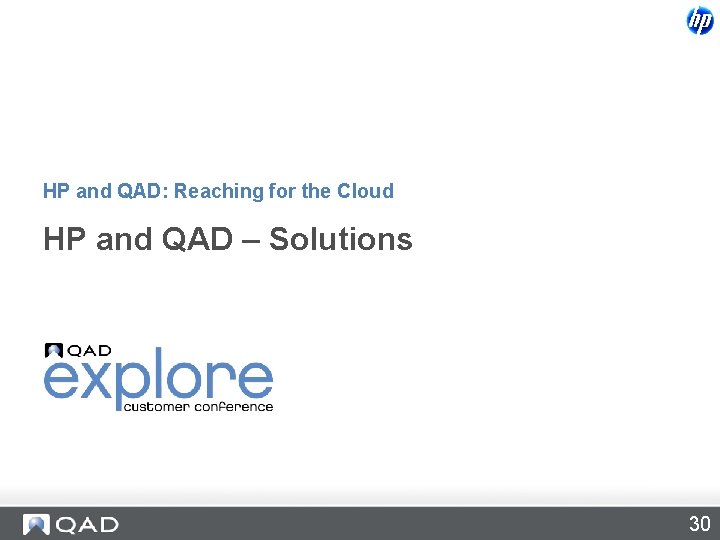 HP and QAD: Reaching for the Cloud HP and QAD – Solutions 30 