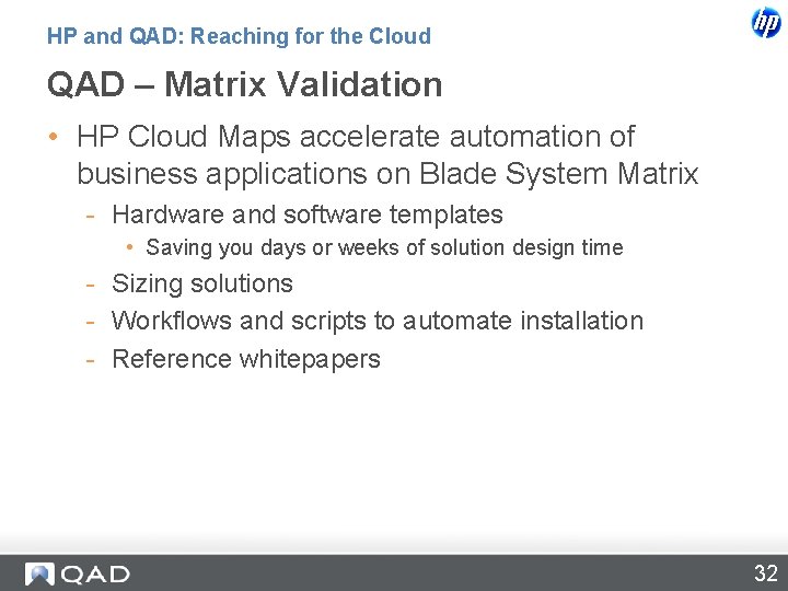 HP and QAD: Reaching for the Cloud QAD – Matrix Validation • HP Cloud