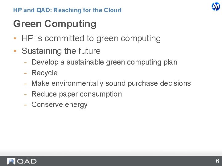 HP and QAD: Reaching for the Cloud Green Computing • HP is committed to