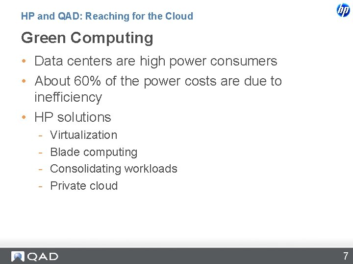 HP and QAD: Reaching for the Cloud Green Computing • Data centers are high