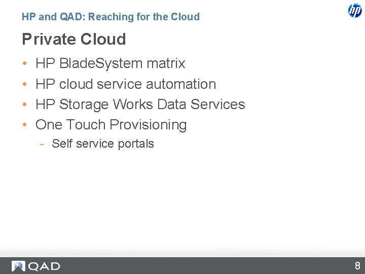 HP and QAD: Reaching for the Cloud Private Cloud • • HP Blade. System