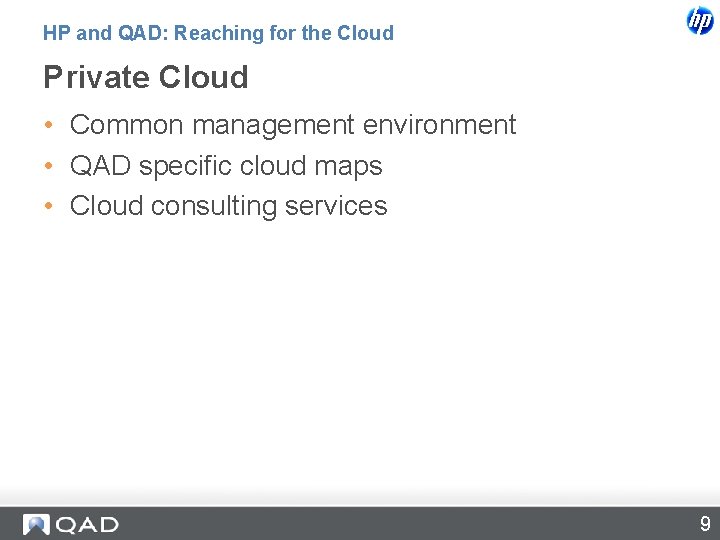 HP and QAD: Reaching for the Cloud Private Cloud • Common management environment •