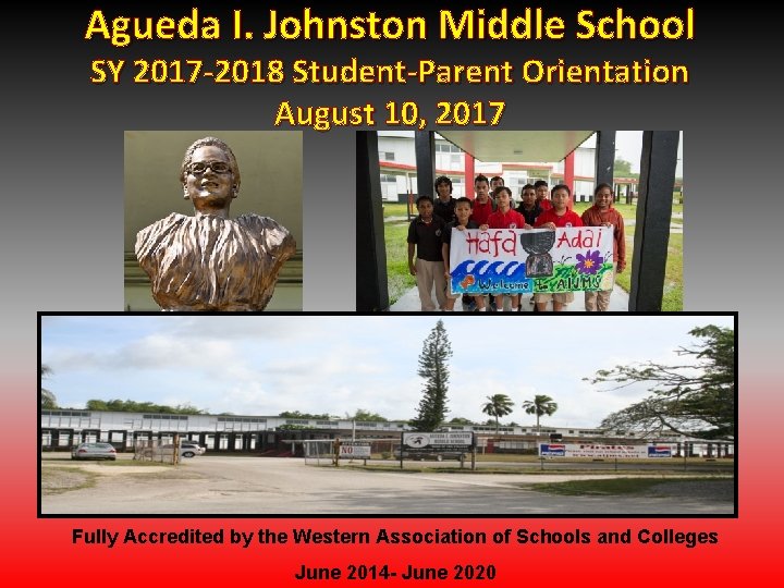 Agueda I. Johnston Middle School SY 2017 -2018 Student-Parent Orientation August 10, 2017 Fully Agueda I. Johnston Middle School SY 2017 -2018 Student-Parent Orientation August 10, 2017 Fully