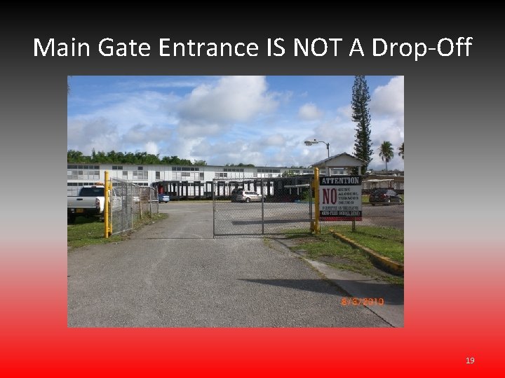 Main Gate Entrance IS NOT A Drop-Off 19 Main Gate Entrance IS NOT A Drop-Off 19