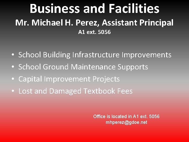 Business and Facilities Mr. Michael H. Perez, Assistant Principal A 1 ext. 5056 • Business and Facilities Mr. Michael H. Perez, Assistant Principal A 1 ext. 5056 •