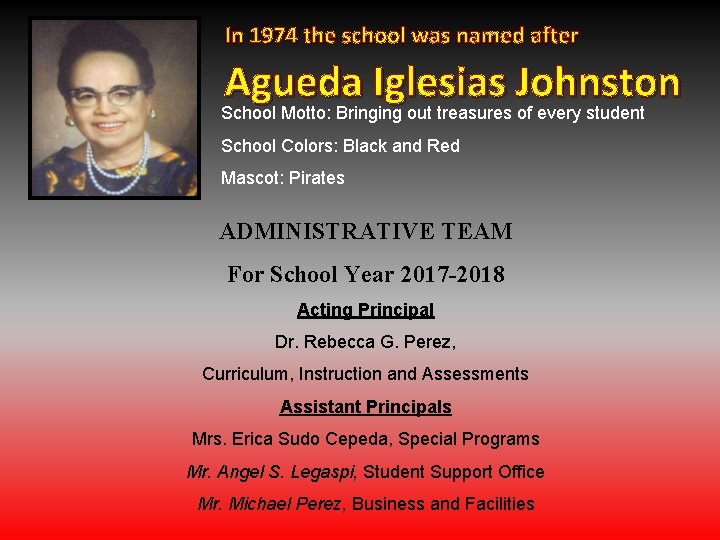 In 1974 the school was named after Agueda Iglesias Johnston School Motto: Bringing out In 1974 the school was named after Agueda Iglesias Johnston School Motto: Bringing out