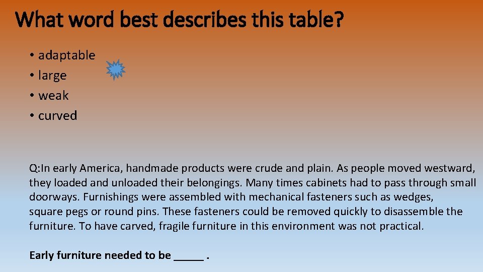 What word best describes this table? • adaptable • large • weak • curved What word best describes this table? • adaptable • large • weak • curved
