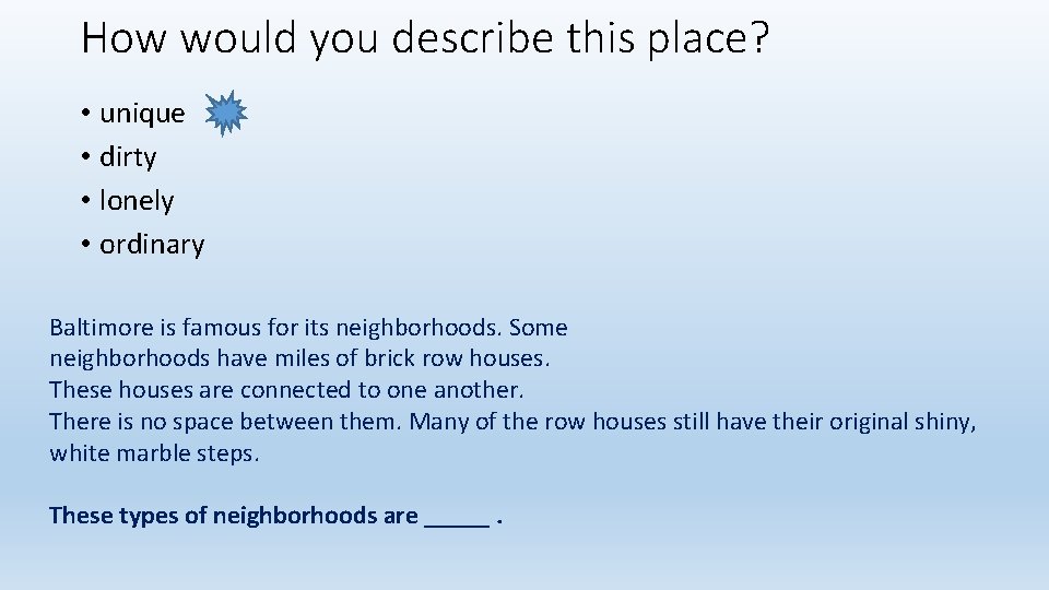 How would you describe this place? • unique • dirty • lonely • ordinary How would you describe this place? • unique • dirty • lonely • ordinary