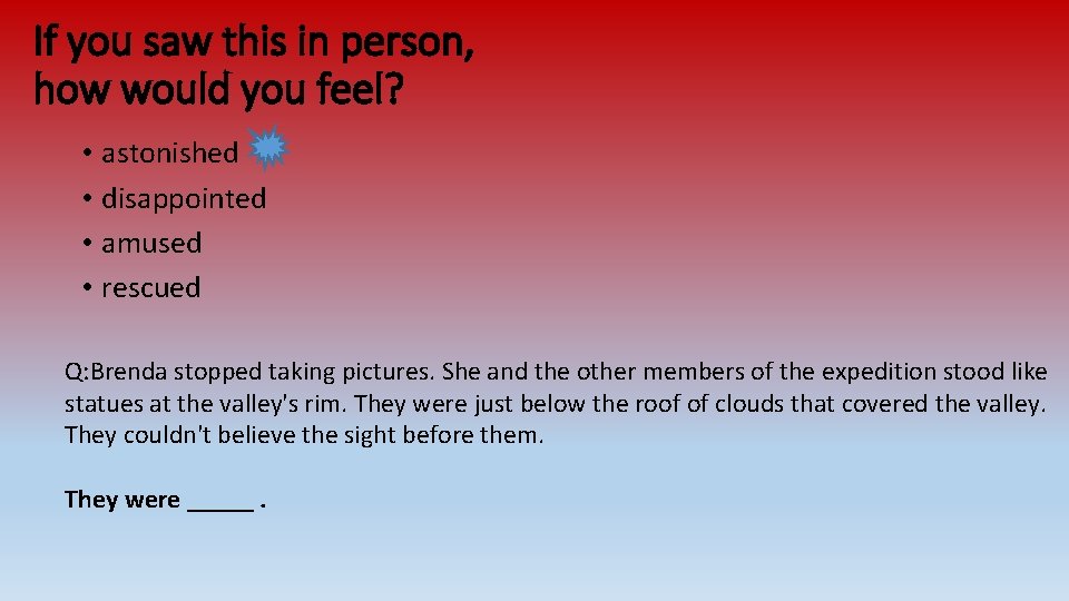If you saw this in person, how would you feel? • astonished • disappointed If you saw this in person, how would you feel? • astonished • disappointed