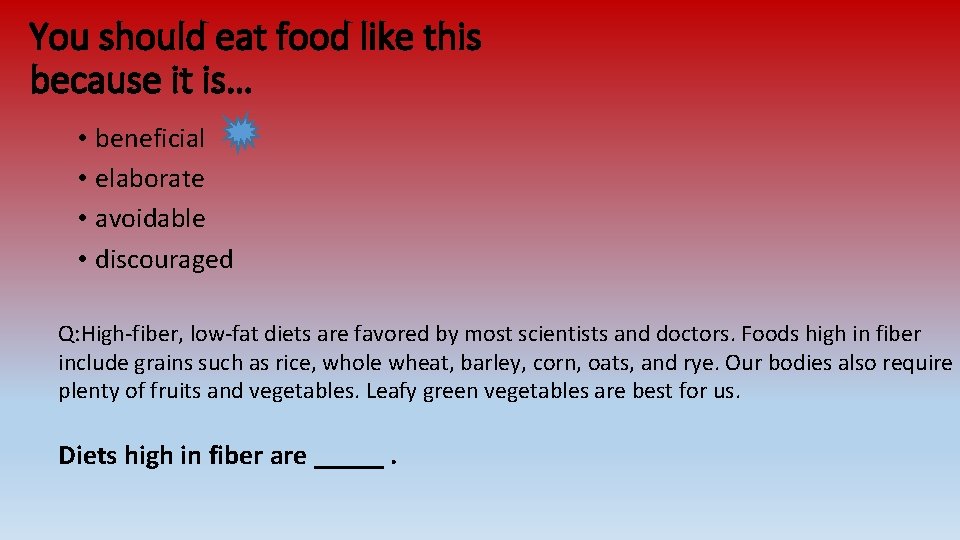 You should eat food like this because it is… • beneficial • elaborate • You should eat food like this because it is… • beneficial • elaborate •