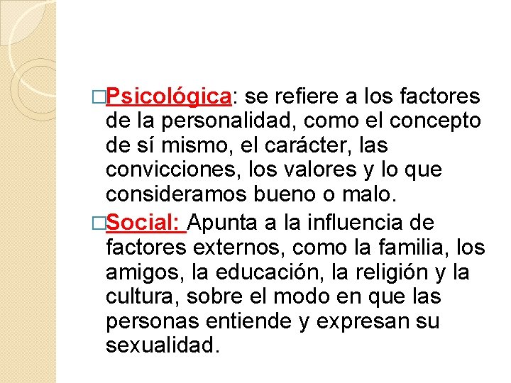 �Psicológica: se refiere a los factores de la personalidad, como el concepto de sí