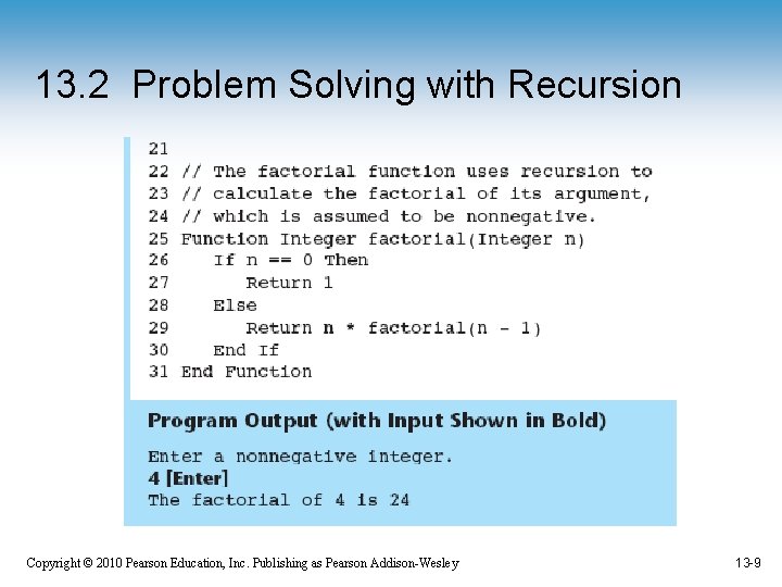 13. 2 Problem Solving with Recursion Copyright © 2010 Pearson Education, Inc. Publishing as