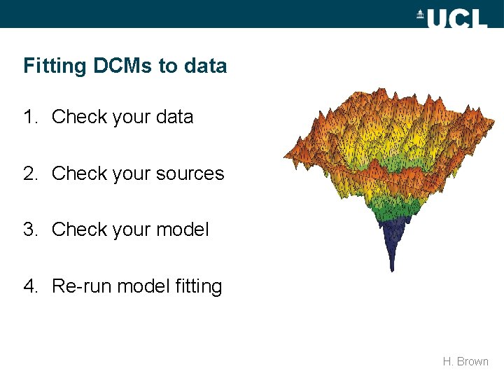 Fitting DCMs to data 1. Check your data 2. Check your sources 3. Check