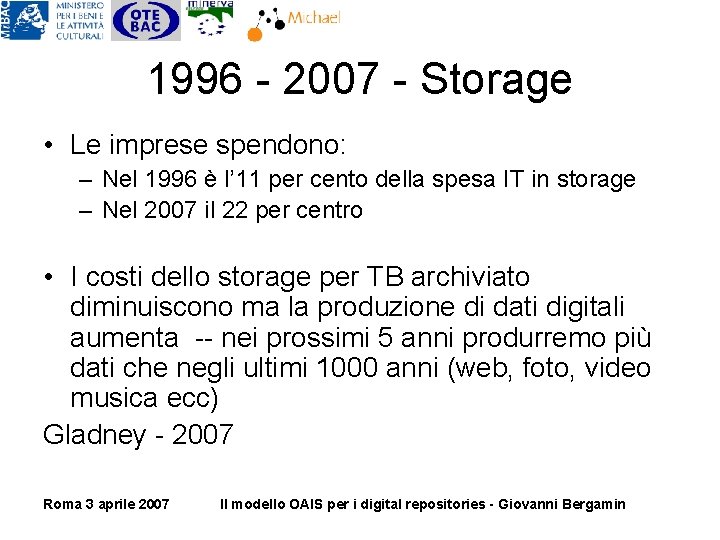 1996 - 2007 - Storage • Le imprese spendono: – Nel 1996 è l’ 1996 - 2007 - Storage • Le imprese spendono: – Nel 1996 è l’