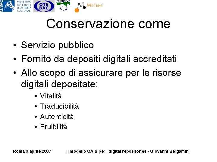 Conservazione come • Servizio pubblico • Fornito da depositi digitali accreditati • Allo scopo Conservazione come • Servizio pubblico • Fornito da depositi digitali accreditati • Allo scopo