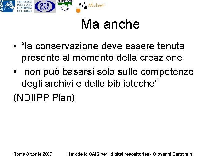 Ma anche • “la conservazione deve essere tenuta presente al momento della creazione • Ma anche • “la conservazione deve essere tenuta presente al momento della creazione •