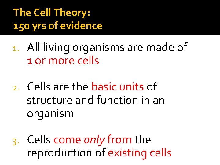 The Cell Theory: 150 yrs of evidence 1. All living organisms are made of The Cell Theory: 150 yrs of evidence 1. All living organisms are made of