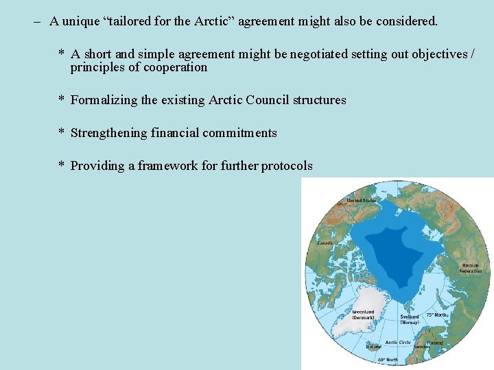 – A unique “tailored for the Arctic” agreement might also be considered. * A