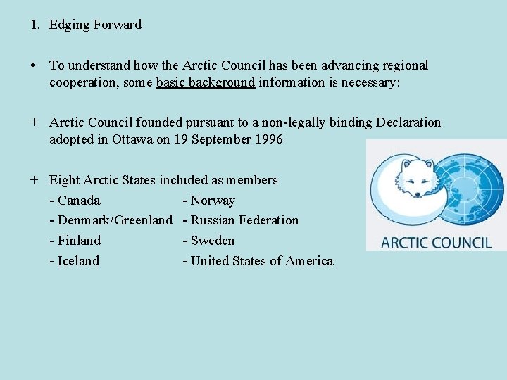 1. Edging Forward • To understand how the Arctic Council has been advancing regional