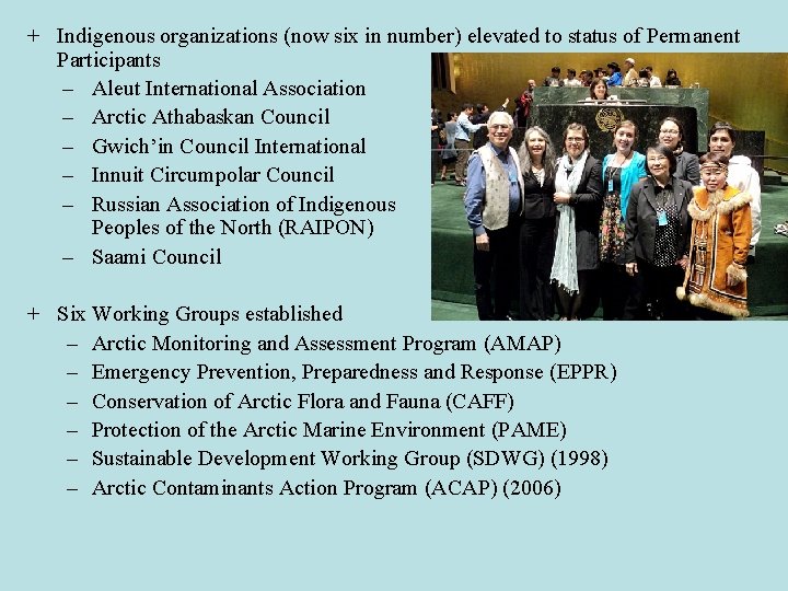 + Indigenous organizations (now six in number) elevated to status of Permanent Participants –