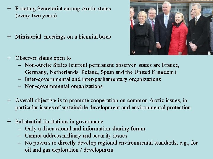 + Rotating Secretariat among Arctic states (every two years) + Ministerial meetings on a