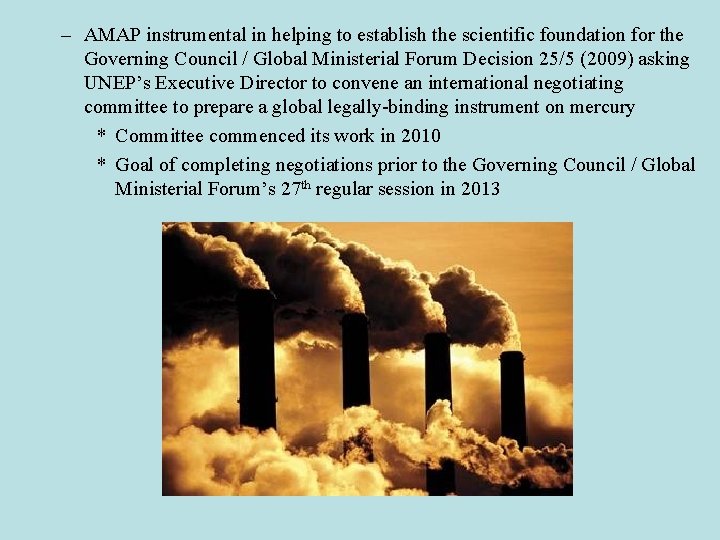 – AMAP instrumental in helping to establish the scientific foundation for the Governing Council