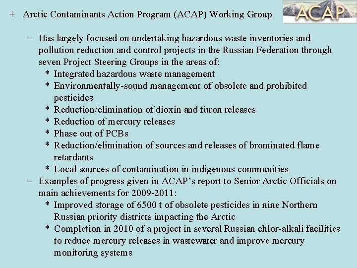 + Arctic Contaminants Action Program (ACAP) Working Group – Has largely focused on undertaking