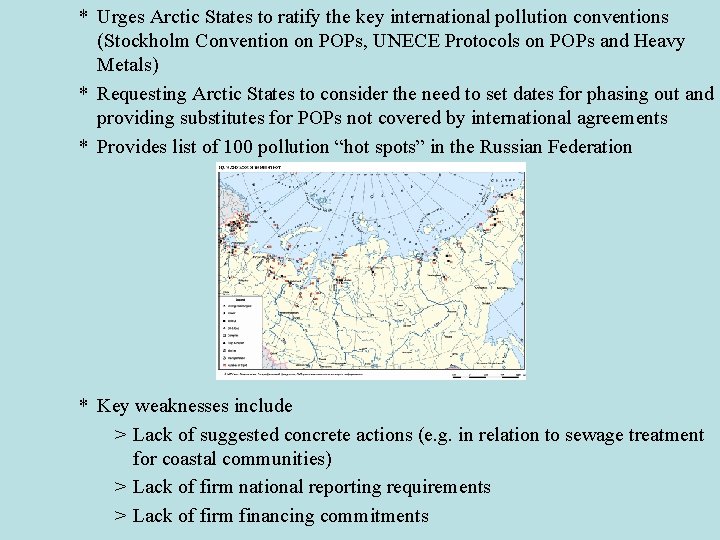 * Urges Arctic States to ratify the key international pollution conventions (Stockholm Convention on