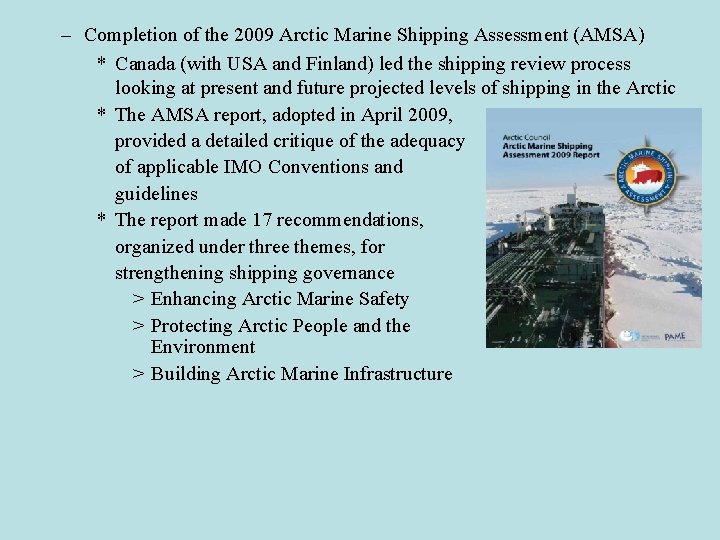 – Completion of the 2009 Arctic Marine Shipping Assessment (AMSA) * Canada (with USA