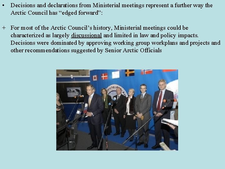  • Decisions and declarations from Ministerial meetings represent a further way the Arctic