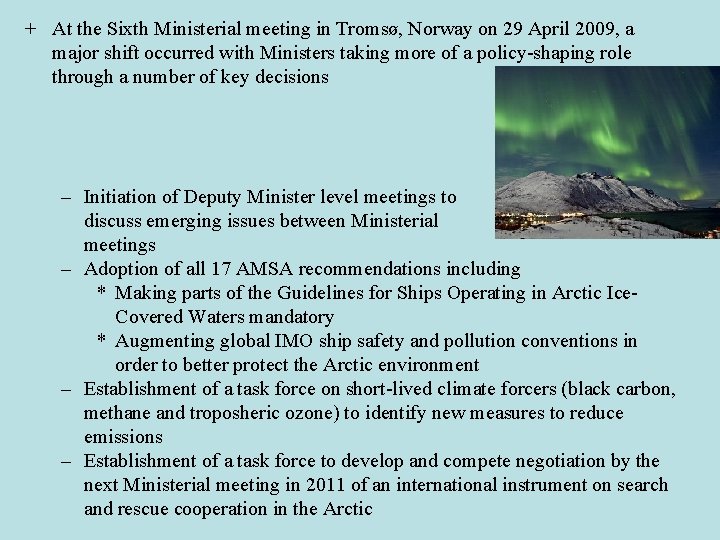 + At the Sixth Ministerial meeting in Tromsø, Norway on 29 April 2009, a