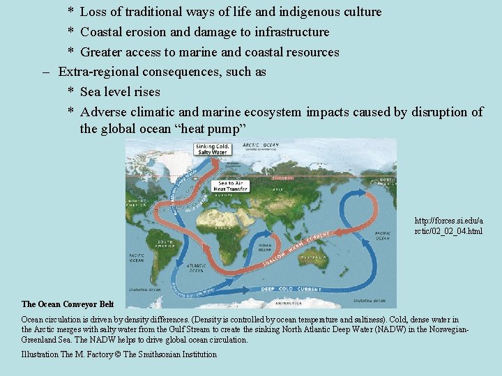 * Loss of traditional ways of life and indigenous culture * Coastal erosion and