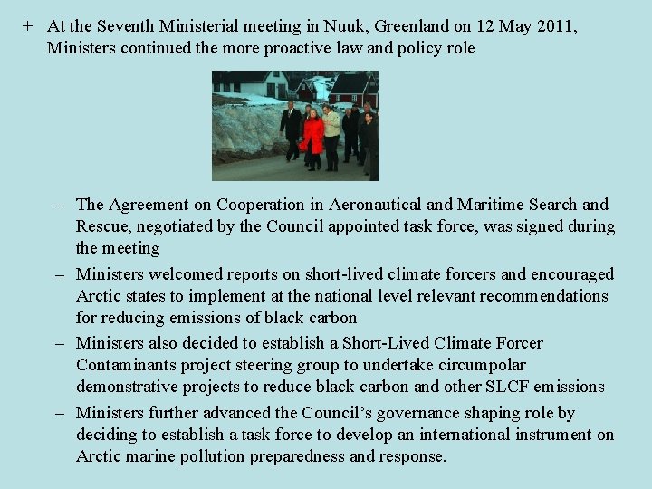 + At the Seventh Ministerial meeting in Nuuk, Greenland on 12 May 2011, Ministers