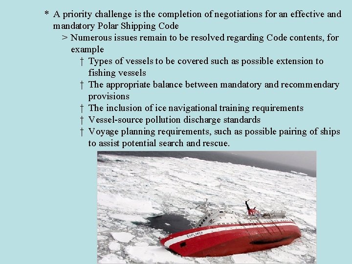 * A priority challenge is the completion of negotiations for an effective and mandatory