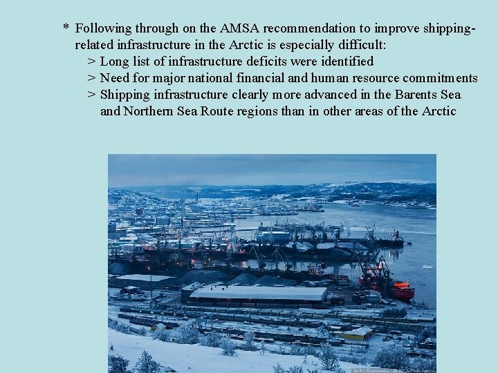 * Following through on the AMSA recommendation to improve shippingrelated infrastructure in the Arctic